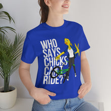 画像をギャラリービューアに読み込む, Silver OutBreak: Who Says Chicks Can&#39;t Ride? Tee
